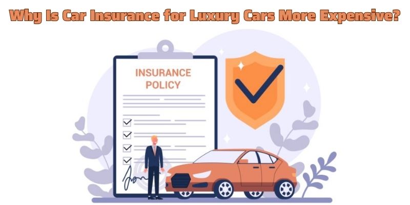 Why Is Car Insurance for Luxury Cars More Expensive?