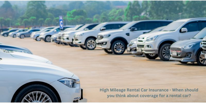High Mileage Rental Car Insurance - When should you think about coverage for a rental car?