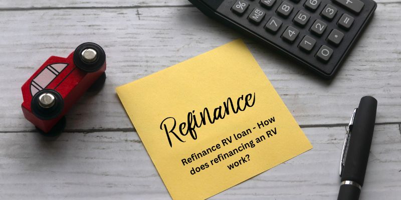 Refinance RV loan - How does refinancing an RV work?